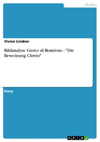 Cover Bildanalyse Giotto di Bondone - "Die Beweinung Christi"