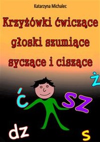 Cover Krzyżówki ćwiczące głoski szumiące, syczące i ciszące