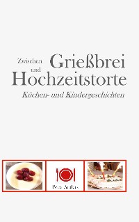 Cover Zwischen Grießbrei und Hochzeitstorte