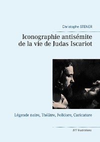 Cover Iconographie antisémite de la vie de Judas Iscariot