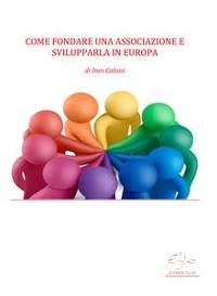 Cover Come fondare una associazione e svilupparla in Europa