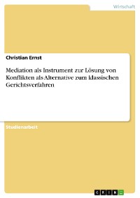 Cover Mediation als Instrument zur Lösung von Konflikten als Alternative zum klassischen Gerichtsverfahren