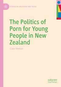 Cover The Politics of Porn for Young People in New Zealand