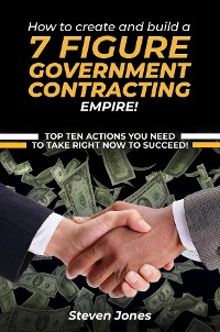 Cover How to Create and Build a 7 Figure Government Contracting Empire