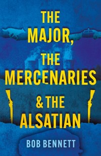 Cover Major, The Mercenaries and The Alsatian