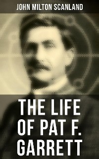 Cover The Life of Pat F. Garrett
