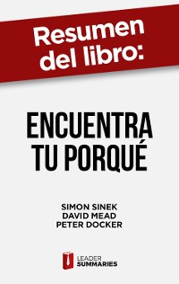 Cover Resumen del libro "Encuentra tu porqué" de Simon Sinek