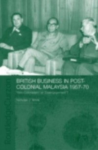 Cover British Business in Post-Colonial Malaysia, 1957-70