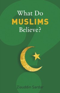 Cover What Do Muslims Believe?