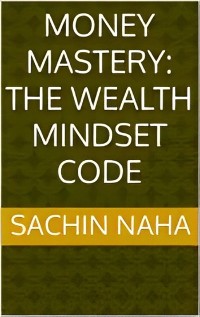 Cover Money Mastery: The Wealth Mindset Code
