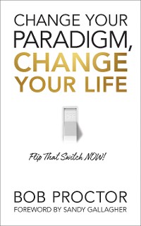 Cover Change Your Paradigm, Change Your Life