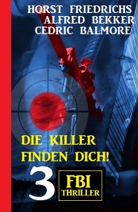 Cover Die Killer finden dich! 3 FBI Thriller