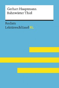 Cover Bahnwärter Thiel von Gerhart Hauptmann: Reclam Lektüreschlüssel XL