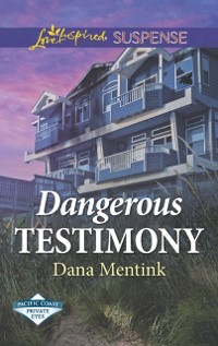 Cover Dangerous Testimony (Mills & Boon Love Inspired Suspense) (Pacific Coast Private Eyes)