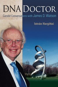 Cover Dna Doctor, The: Candid Conversations With James D Watson