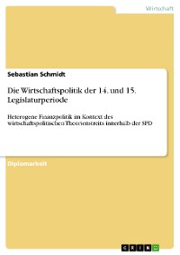 Cover Die Wirtschaftspolitik der 14. und 15. Legislaturperiode