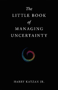 Cover The Little Book of Managing Uncertainty