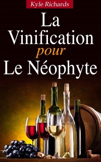 Cover La Vinification pour le Neophyte