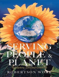 Cover Serving People & Planet: In Mystery, Love and Gratitude