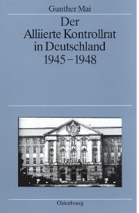 Cover Der Alliierte Kontrollrat in Deutschland 1945-1948