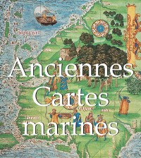 Cover Anciennes Cartes marines 120 illustrations
