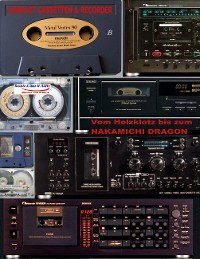 Cover Compact Cassetten & Recorder - Vom Holzklotz bis zum Nakamichi Dragon