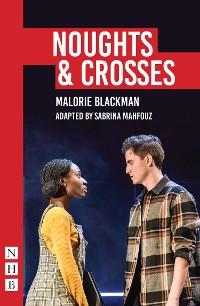 Cover Noughts & Crosses (NHB Modern Plays): Sabrina Mahfouz/Pilot Theatre adaptation