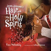 Cover Josey Johnson's Hair and the Holy Spirit