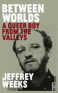 Cover Between Worlds: A Queer Boy From the Valleys