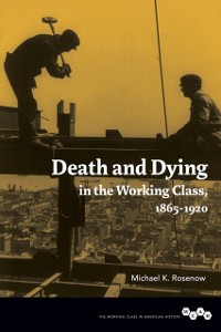 Cover Death and Dying in the Working Class, 1865-1920