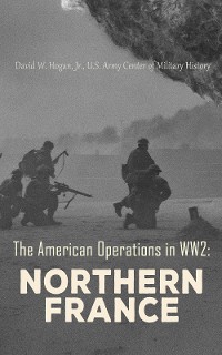 Cover The American Operations in WW2: Northern France