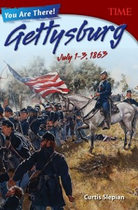 Cover You Are There! Gettysburg, July 1-3, 1863