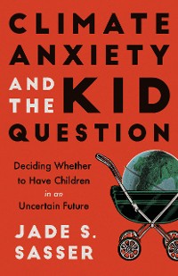 Cover Climate Anxiety and the Kid Question