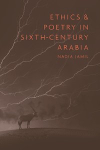 Cover Ethics and Poetry in Sixth-Century Arabia