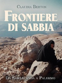 Cover Frontiere di sabbia. Da Samarcanda a Palermo