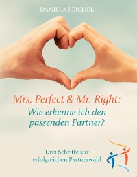 Cover Mrs. Perfect & Mr. Right: Wie erkenne ich den passenden Partner?