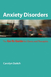 Cover Anxiety Disorders: The Go-To Guide for Clients and Therapists (Go-To Guides for Mental Health)