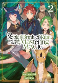 Cover I'm a Noble on the Brink of Ruin, So I Might as Well Try Mastering Magic: Volume 2