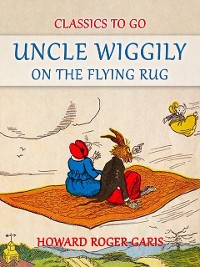 Cover Uncle Wiggily on The Flying Rug