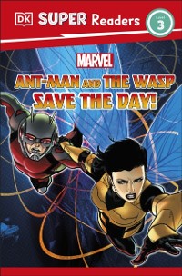 Cover DK Super Readers Level 3 Marvel Ant-Man and The Wasp Save the Day!