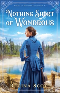 Cover Nothing Short of Wondrous (American Wonders Collection Book #2)