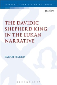 Cover The Davidic Shepherd King in the Lukan Narrative