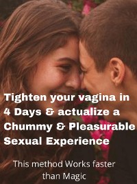 Cover Tighten your vagina in 4 Days & actualize a Chummy & Pleasurable Sexual Experience