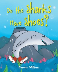 Cover Do the Sharks Have Shoes?