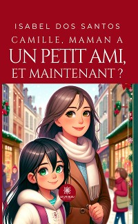 Cover Camille, maman a un petit ami, et maintenant ?