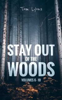 Cover Stay Out of the Woods: Volumes 6-10