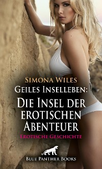 Cover Geiles Inselleben: Die Insel der erotischen Abenteuer | Erotische Geschichte