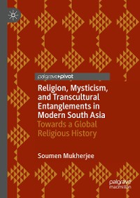 Cover Religion, Mysticism, and Transcultural Entanglements in Modern South Asia