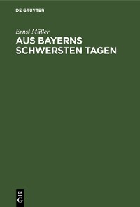 Cover Aus Bayerns schwersten Tagen