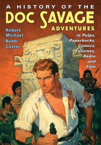 Cover History of the Doc Savage Adventures in Pulps, Paperbacks, Comics, Fanzines, Radio and Film
